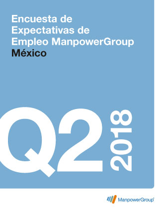 Encuesta de Expectativas de Empleo de ManpowerGroup Segundo trimestre 2018